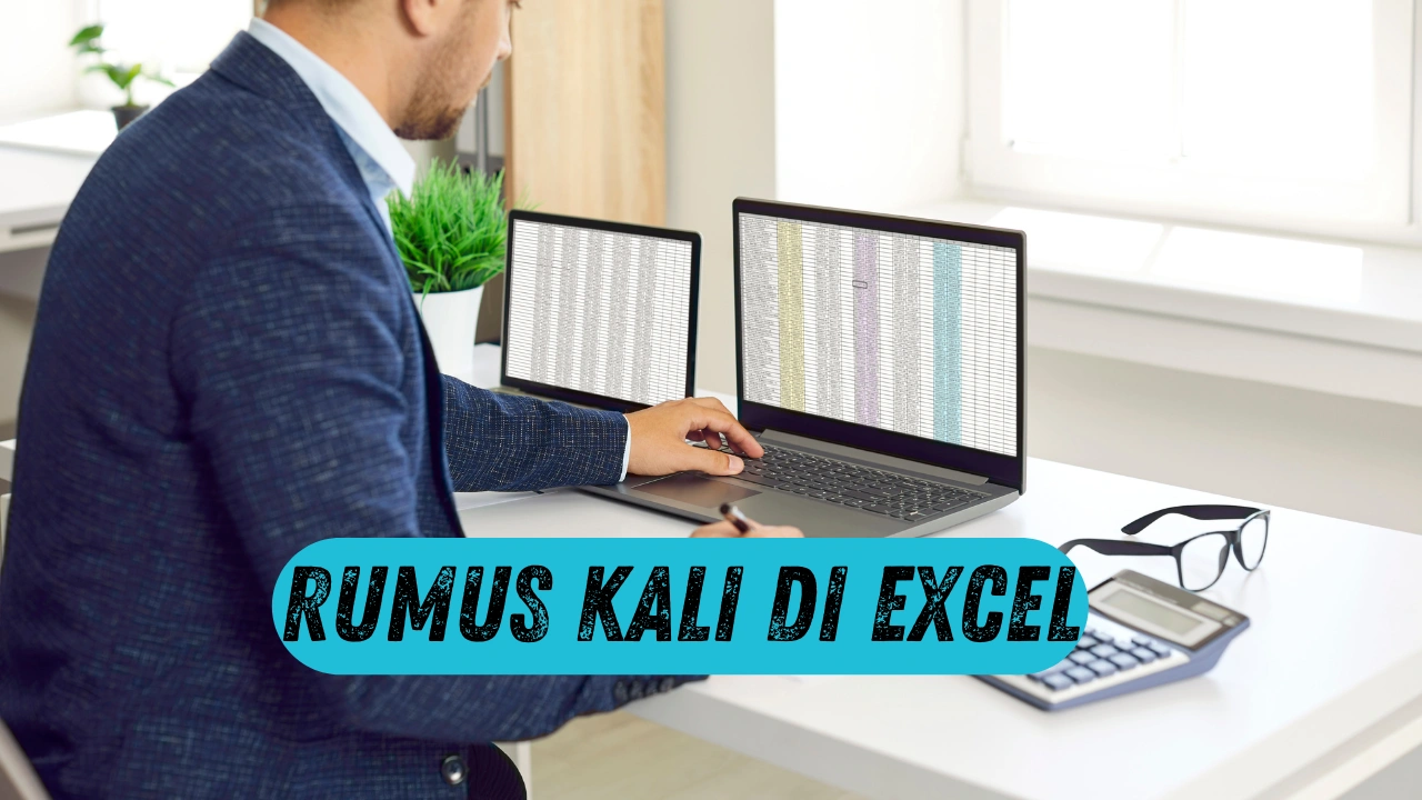 Rumus Kali di Excel: Cara dan Tips Menggunakannya, Wajib Tahu!