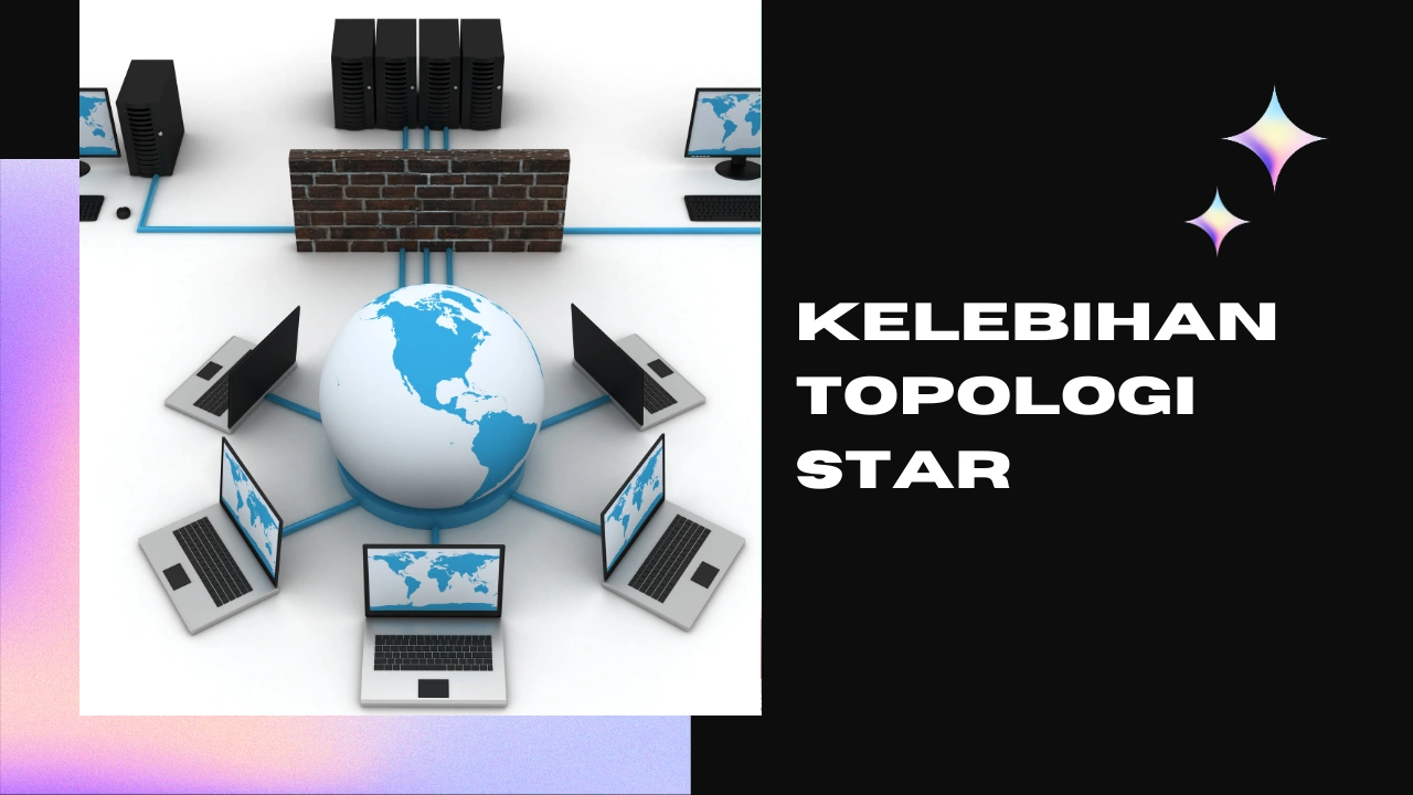 Kelebihan Topologi Star: Kekurangan dan Implementasinya