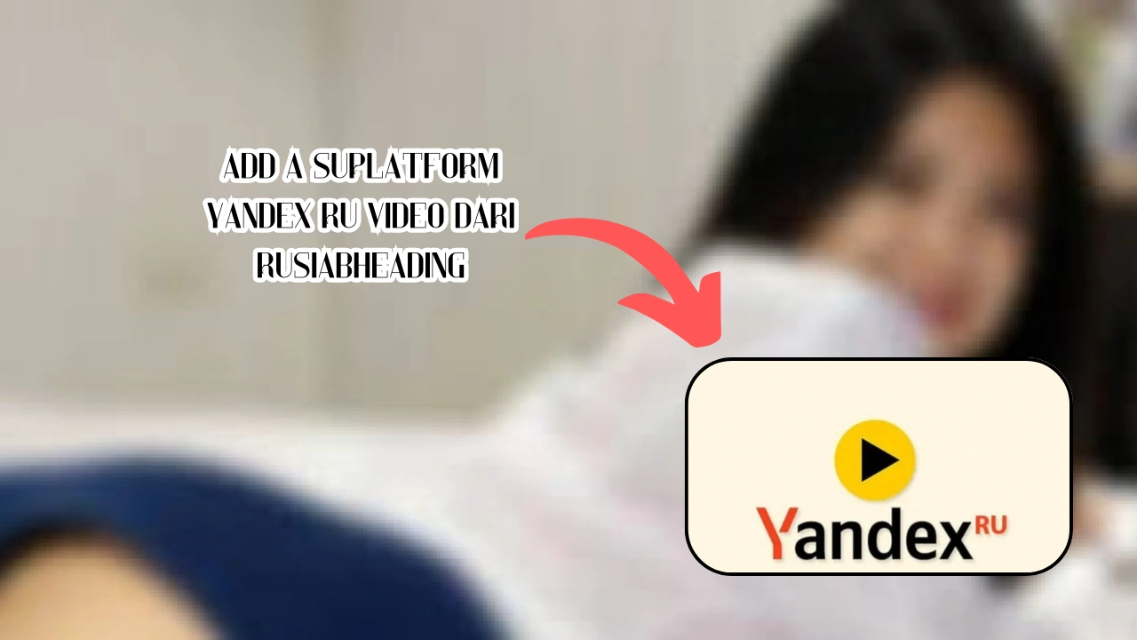 Platform Yandex Ru Video Dari Rusia