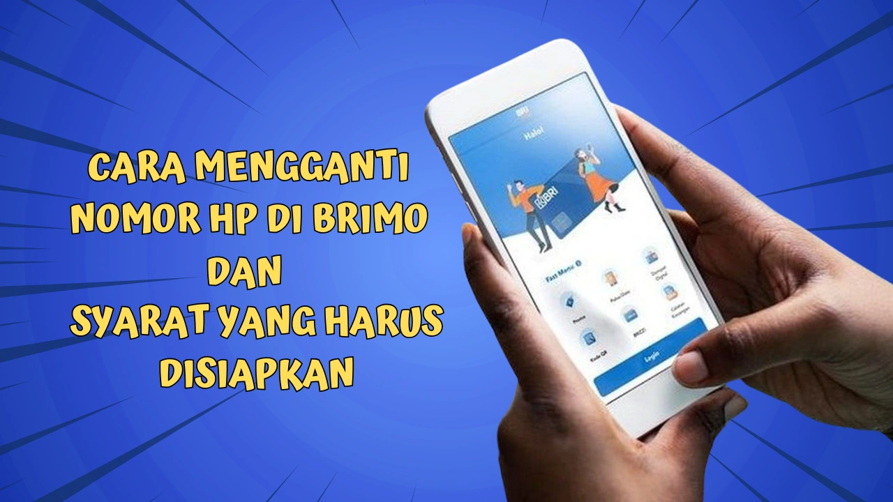 Cara Mengganti Nomor HP di BRImo dan Syarat yang Harus Disiapkan